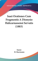 Isaei Orationes Cum Fragmentis a Dionysio Halicarnassensi Servatis 1104303787 Book Cover