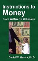 Instructions To Money: From Welfare To Millionaire 145373774X Book Cover