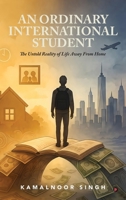 AN ORDINARY INTERNATIONAL STUDENT: The Untold Reality of Life Away From Home B0FLYHGZYH Book Cover