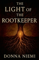The Light of the Rootkeeper B0FRB2FWZ8 Book Cover