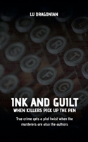 Ink and Guilt: When Killers Pick Up the Pen B0FHKBC639 Book Cover
