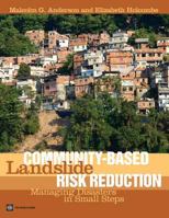 Community-Based Landslide Risk Reduction: Managing Disasters in Small Steps 0821394568 Book Cover