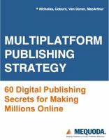 Multiplatform Publishing Strategy: 60 Digital Publishing Secrets for Making Millions Online 0977678741 Book Cover