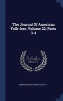 The Journal Of American Folk-lore, Volume 22, Parts 3-4 1377265161 Book Cover