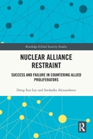 Nuclear Alliance Restraint : Success and Failure in Countering Allied Proliferators 1032914092 Book Cover