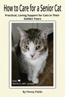 How to Care for a Senior Cat: Practical, Loving Support for Cats in Their Golden Years B0GTJ5ZY1F Book Cover