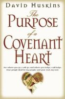 The Purpose of a Covenant Heart 0768429544 Book Cover