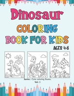 Dinosaur Coloring Book for Kids Ages 4-8: Super Fun Dinosaurs Coloring Book for Kids and Preschoolers, Simple and Cute designs, Dinosaur Coloring Book for Kids great gift. B08HGZK855 Book Cover