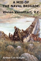 A Mid of the Naval Brigade: Vivian Vansittart, V.C. B0BMZBGBQZ Book Cover