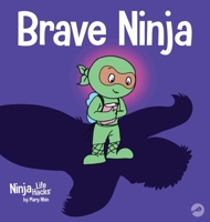 Brave Ninja: A Children's Book About Courage (Ninja Life Hacks) 1951056361 Book Cover