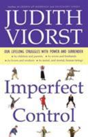 Imperfect Control: Our Lifelong Struggles With Power and Surrender 0684848147 Book Cover