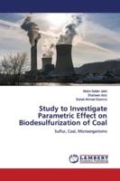 Study to Investigate Parametric Effect on Biodesulfurization of Coal: Sulfur, Coal, Microorganisms 6139446031 Book Cover