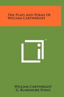 The Plays and Poems of William Cartwright 1258087103 Book Cover