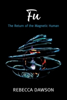 Fu - The Return of the Magnetic Human B09RNS7J87 Book Cover