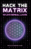 HACK THE MATRIX: 101 Universal Laws B0C1JJZDQL Book Cover