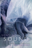 Sensing Sound: Singing and Listening as Vibrational Practice 0822360616 Book Cover