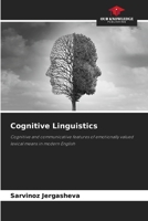 Cognitive Linguistics: Cognitive and communicative features of emotionally valued lexical means in modern English 6206225518 Book Cover