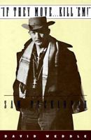 If They Move . . . Kill 'Em!: The Life and Times of Sam Peckinpah 0802137768 Book Cover