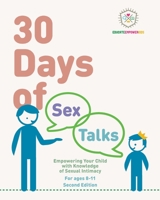 30 Days of Sex Talks for Ages 8-11: Empowering Your Child with Knowledge of Sexual Intimacy, 2nd Edition B0CKLWPLX2 Book Cover