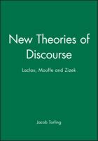 New Theories of Discourse: Laclau, Mouffe and Zizek 0631195580 Book Cover