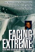Facing The Extreme: One Woman's Tale of True Courage, Death-Defying Survival and Her Quest For The Summit 0312179421 Book Cover