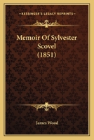 Memoir of Sylvester Scovel, D. D. Late President of Hanover College, Ia 1166301508 Book Cover