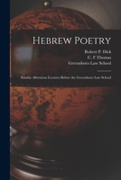 Hebrew Poetry: Sunday Afternoon Lectures Before the Greensboro Law School 1014730589 Book Cover