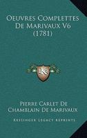 Oeuvres Complettes de Marivaux V6 1120660327 Book Cover