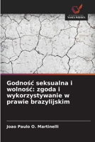 Godnosc seksualna i wolnosc: zgoda i wykorzystywanie w prawie brazylijskim (Polish Edition) 6202218207 Book Cover