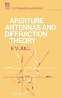 Aperture Antennas and Diffraction Theory (Ieee Electromagnetic Waves Series) 0906048524 Book Cover