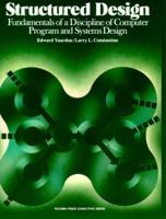 Structured Design: Fundamentals of a Discipline of Computer Program and Systems Design 0917072111 Book Cover