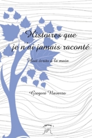 Histoires que je n'ai jamais raconté: Huit écrits à la main 1006565280 Book Cover