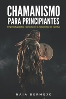 Chamanismo para principiantes: Introducción al camino del chamán para empezar tu práctica y conectar con la naturaleza y los espíritus en la vida diaria (Spanish Edition) B0H9R5Y1ZC Book Cover