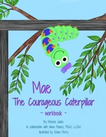 Mae the Courageous Caterpillar Workbook 0578353423 Book Cover