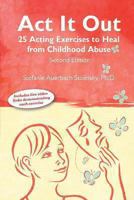 Act It Out: 25 Acting Exercises to Heal from Childhood Abuse 1939807085 Book Cover