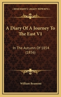 A Diary of a Journey to the East in the Autumn of 1854 1022114484 Book Cover