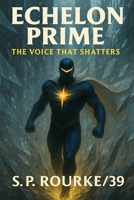 Echelon Prime Issue #4: The Voice That Shatters B0FS1WMQQG Book Cover