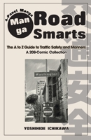 Manga Road Smarts: The A to Z Guide to Traffic Safety & Manners B0GPFGC4S5 Book Cover