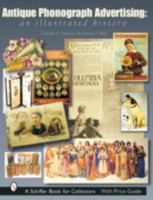 Antique Phonograph Advertising: An Illustrated History 076431517X Book Cover