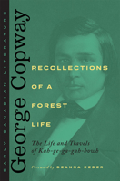 Recollections Of A Forest Life: Or The Life And Travels Of Kah-Ge-Ga-Gah-Bowh Or George Copway, Chief Of The Objibway Nation (1851) 1277432996 Book Cover