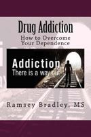 Drug Addiction: How to Overcome Your Dependence 1720385386 Book Cover