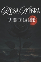 Rosa Negra: La fin de la mer (French Edition) B0FLZ9ZKXT Book Cover