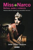 Miss Narco: Belleza, poder y violencia. Historias reales de mujeres en el narcotráfico mexicano 6071103010 Book Cover