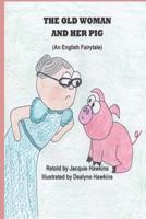 The Old Woman and Her Pig: An English Fairytale, part of Fairytales With a Beat, about a pig who will not jump over a stump and how she finally gets him to do it. 1500520594 Book Cover