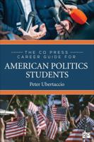 The CQ Press Career Guide for American Politics Students 1544327307 Book Cover