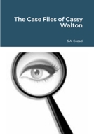 The Case Files of Cassy Walton 1312803428 Book Cover