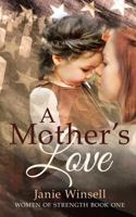 A Mother's Love: Women of Strength Book 1 1511658762 Book Cover