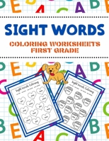 Sight Words Coloring Worksheets First Grade: Fun and Educational Coloring Workbook for Kids B099TQ6GLW Book Cover