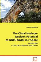 The Chiral Nucleon-Nucleon Potential at Nnlo Order in R-Space 3639040333 Book Cover