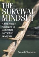 The Survival Mindset: A Systematic Approach to Combating Corruption in Nigeria 1491720042 Book Cover